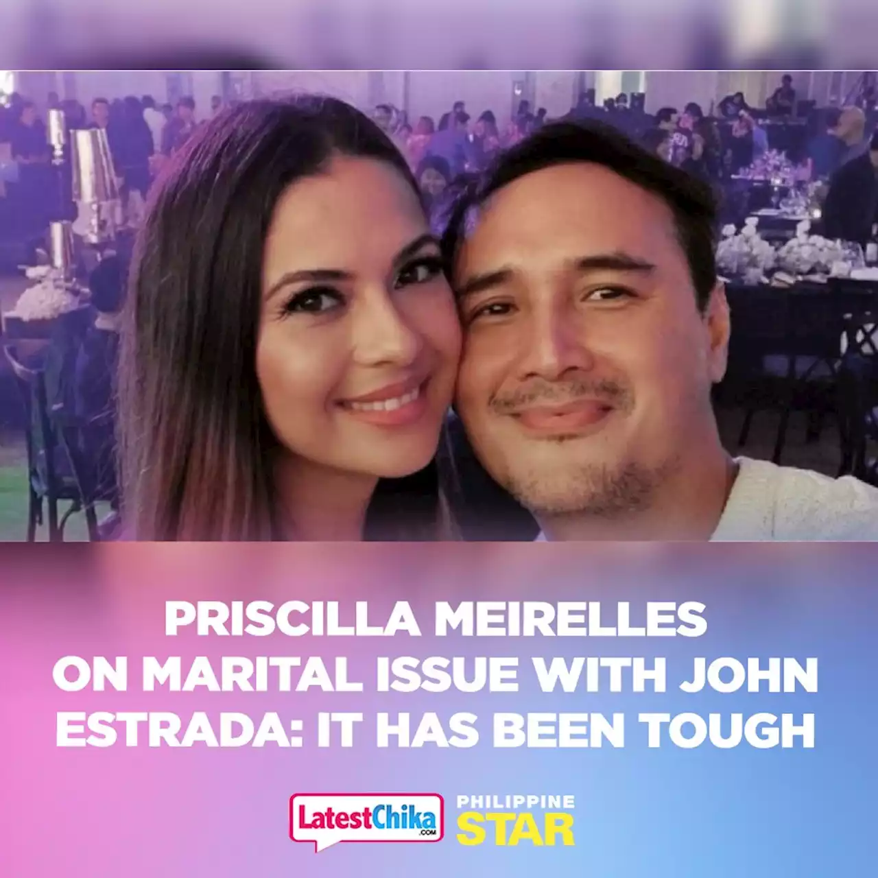 Priscilla Meirelles on marital issue with John Estrada: It has been tough - Latest Chika