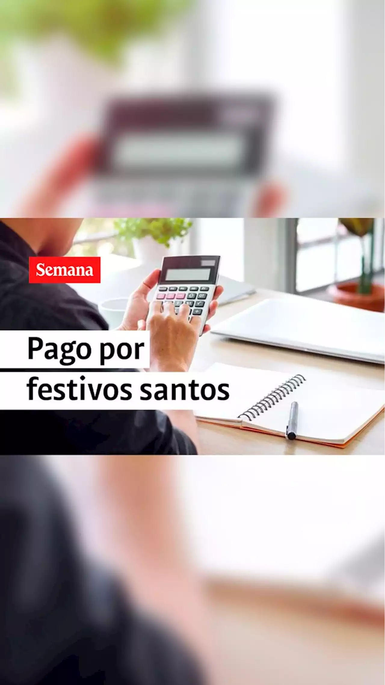 ¿Sabe cuánto le deben pagar si trabaja en Semana Santa?