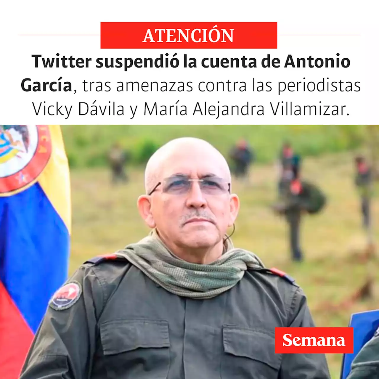 Atención: Twitter suspendió la cuenta de Antonio García, comandante del ELN, tras amenazas contra periodistas Vicky Dávila y María Alejandra Villamizar