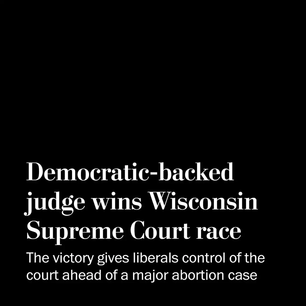 Liberals will control Wisconsin Supreme Court ahead of abortion case