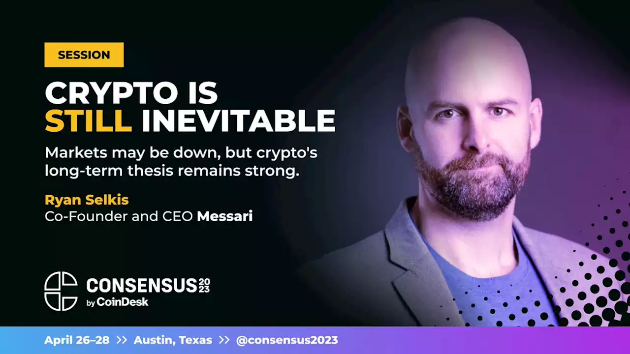 Crypto Is (Still) Inevitable | Event | Consensus 2023 | CoinDesk