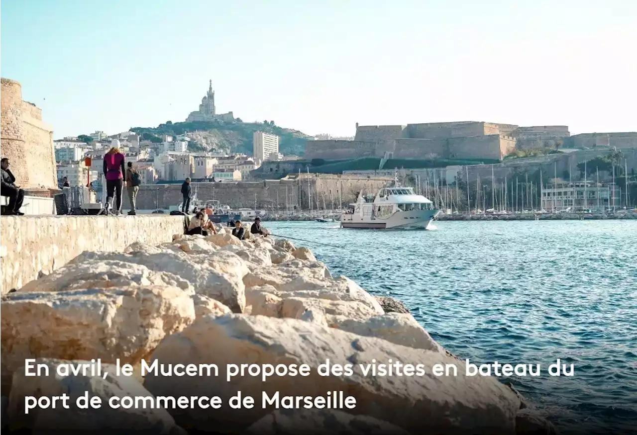 En avril, le Mucem propose des visites en bateau du port de commerce de Marseille