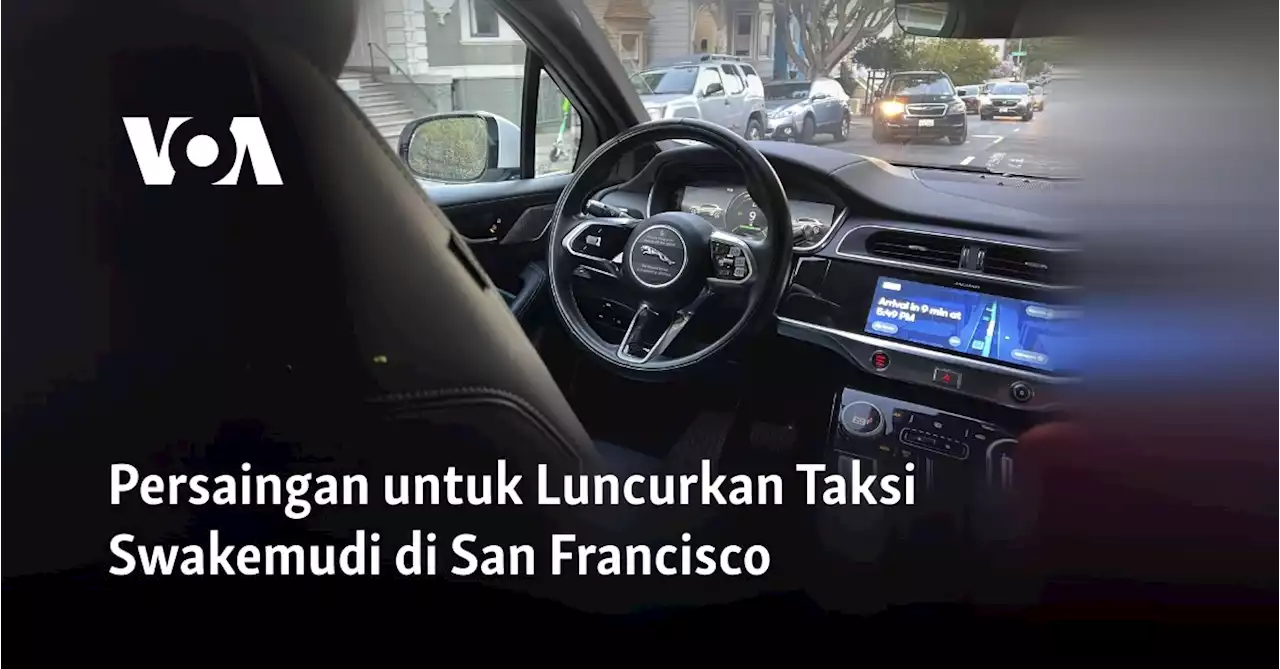 Persaingan untuk Luncurkan Taksi Swakemudi di San Francisco