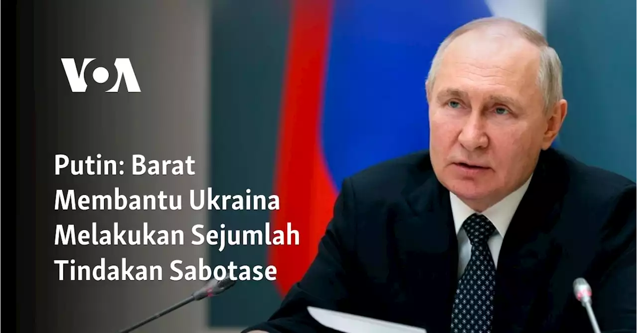 Putin: Barat Membantu Ukraina Melakukan Sejumlah Tindakan Sabotase