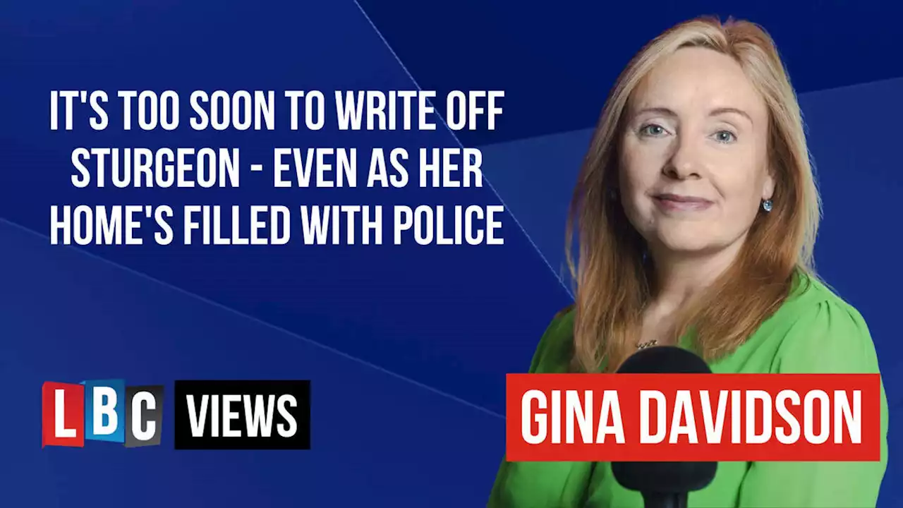 Seeing Sturgeon's home filled with cops felt like a work of fiction - but it's too soon to write her off