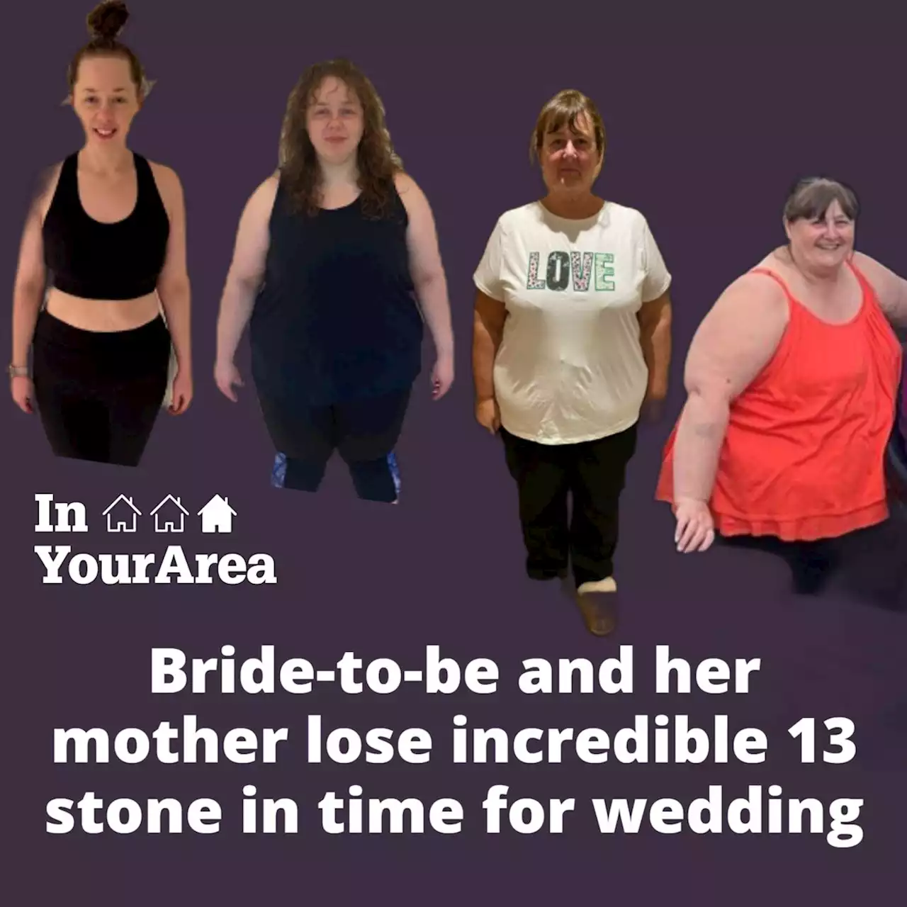 Bride-to-be and her mother lose incredible 13 stone in time for wedding