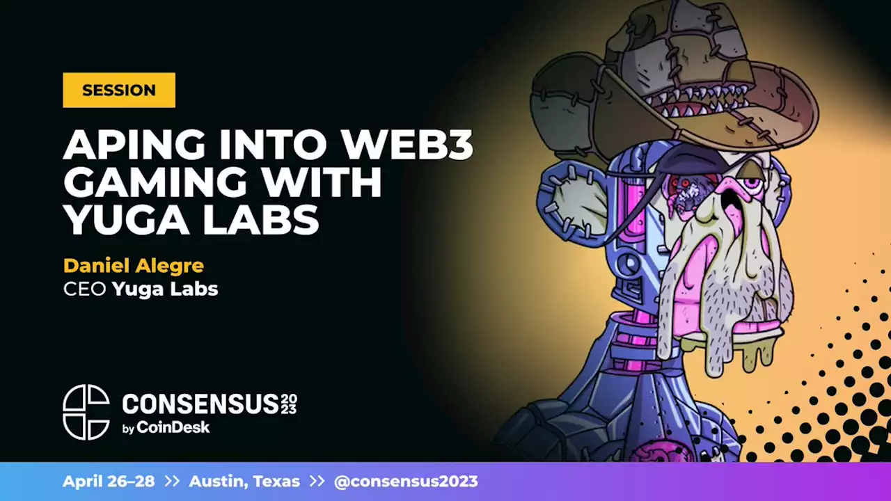 Aping into Web3 Gaming with Yuga Labs | Event | Consensus 2023 | CoinDesk