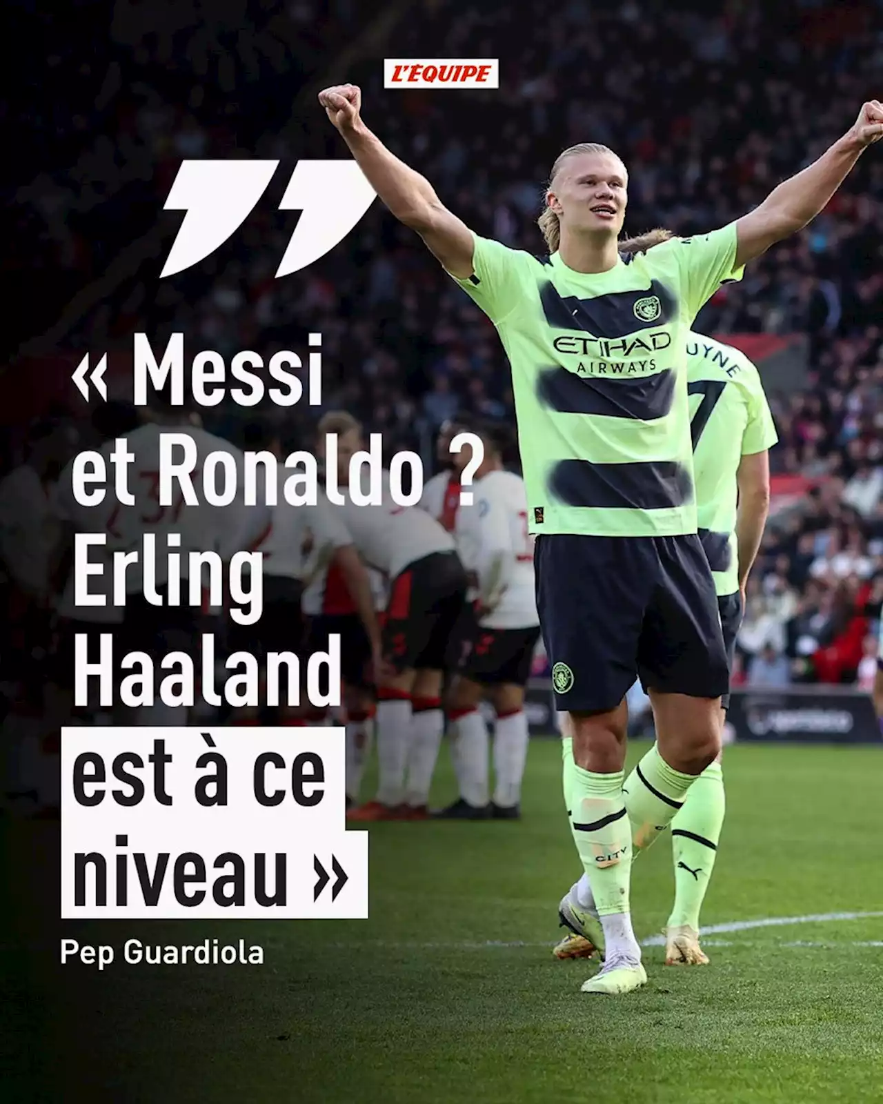 Pep Guardiola (Manchester City) : « Messi et Ronaldo ? Erling Haaland est à ce niveau »