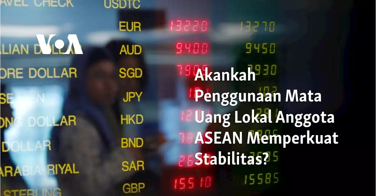 Akankah Penggunaan Mata Uang Lokal Anggota ASEAN Memperkuat Stabilitas?