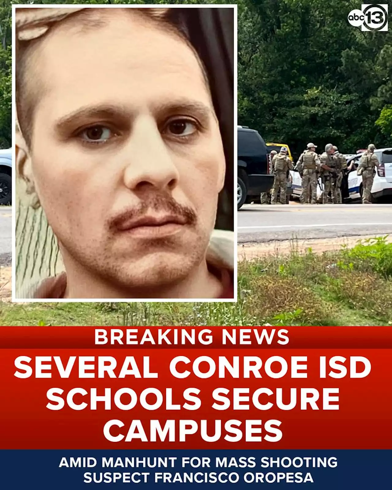 Several Conroe ISD schools secure campuses amid manhunt for mass shooting suspect Francisco Oropesa