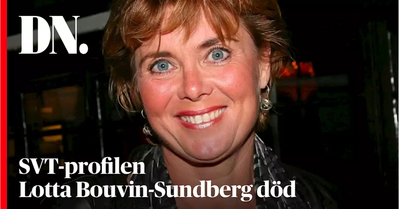 SVT-profilen Lotta Bouvin-Sundberg död