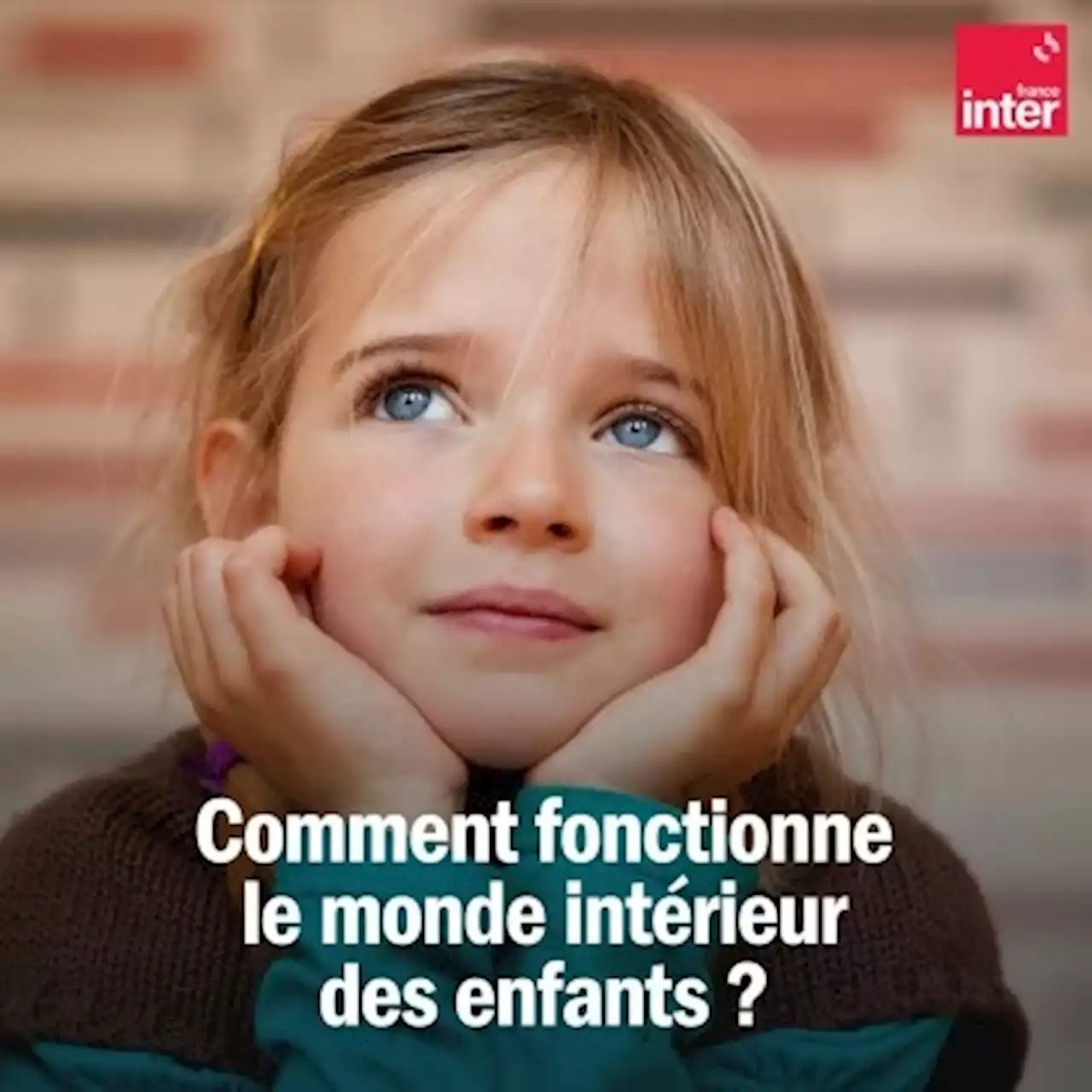 Comment fonctionne le monde intérieur des enfants ?