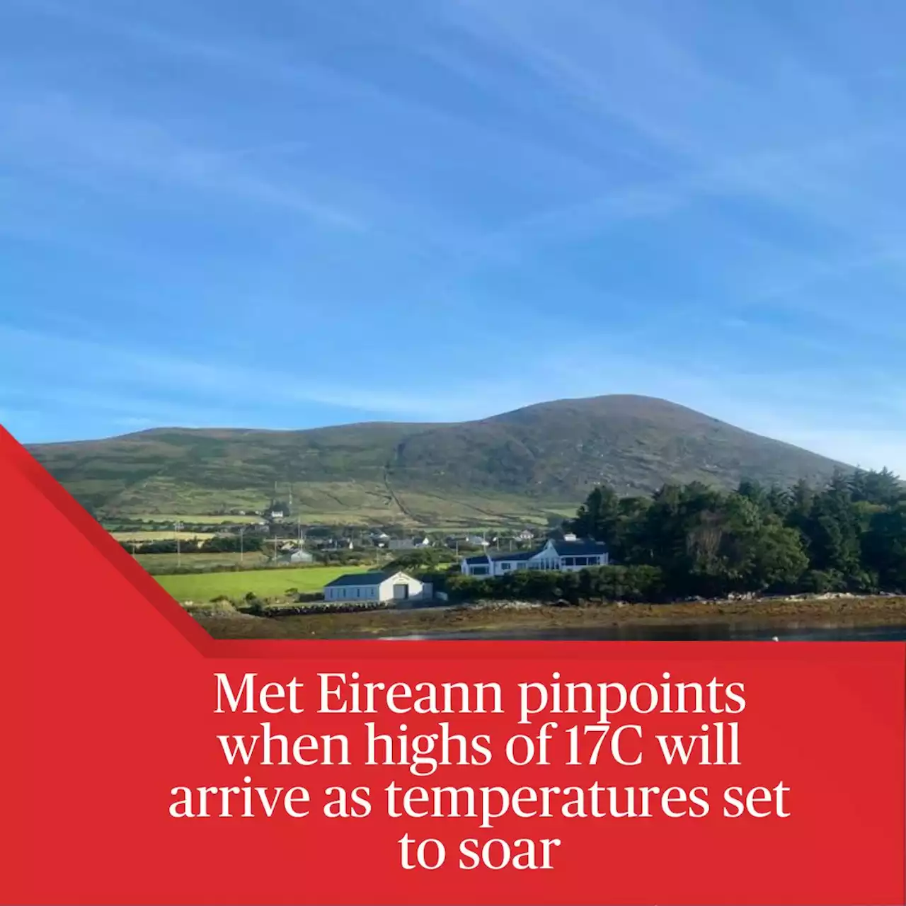 Met Eireann pinpoints when highs of 17C will arrive as temperatures set to soar