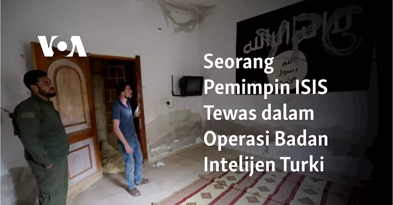 Seorang Pemimpin ISIS Tewas dalam Operasi Badan Intelijen Turki