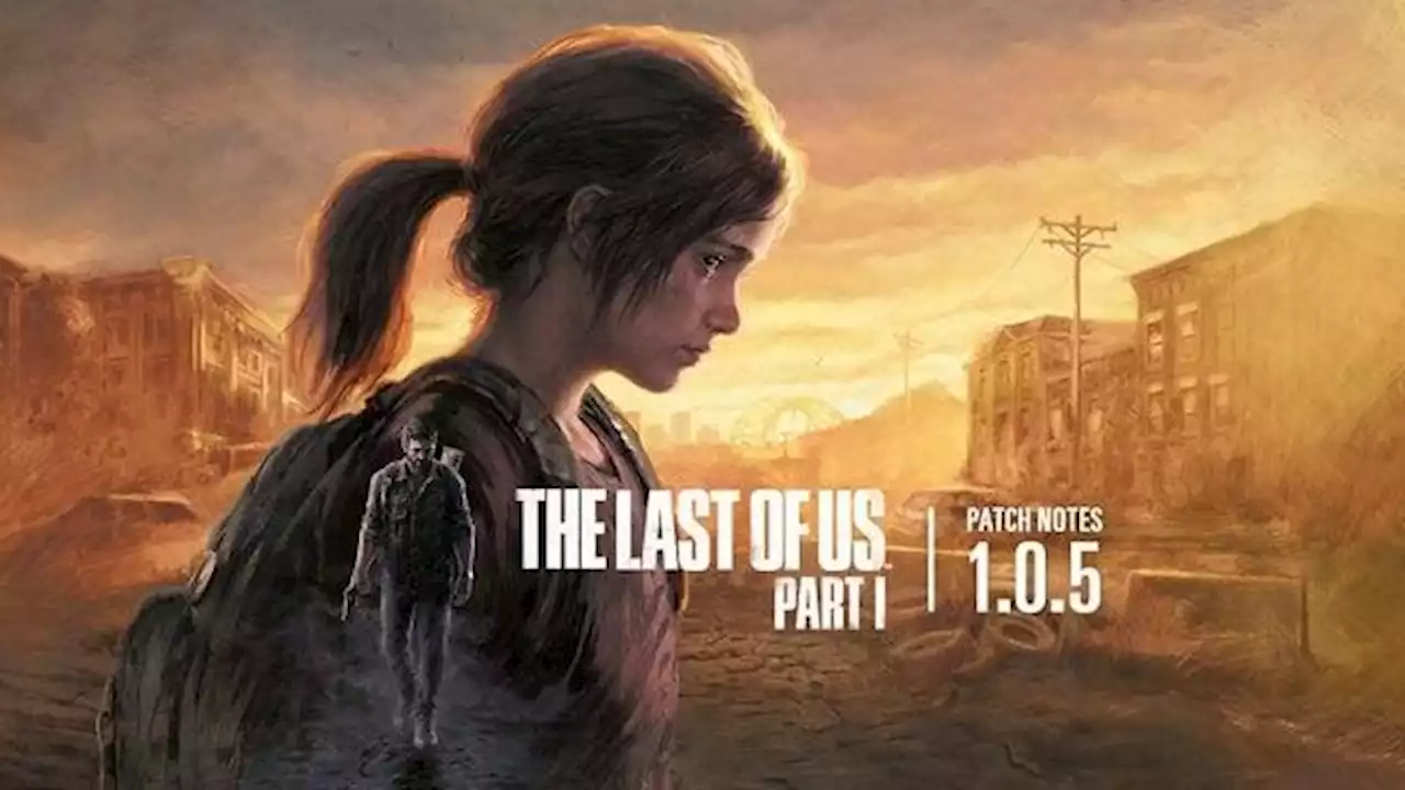 The Last of Us PC: Patch 1.05 - Große Versprechungen im neuen Update