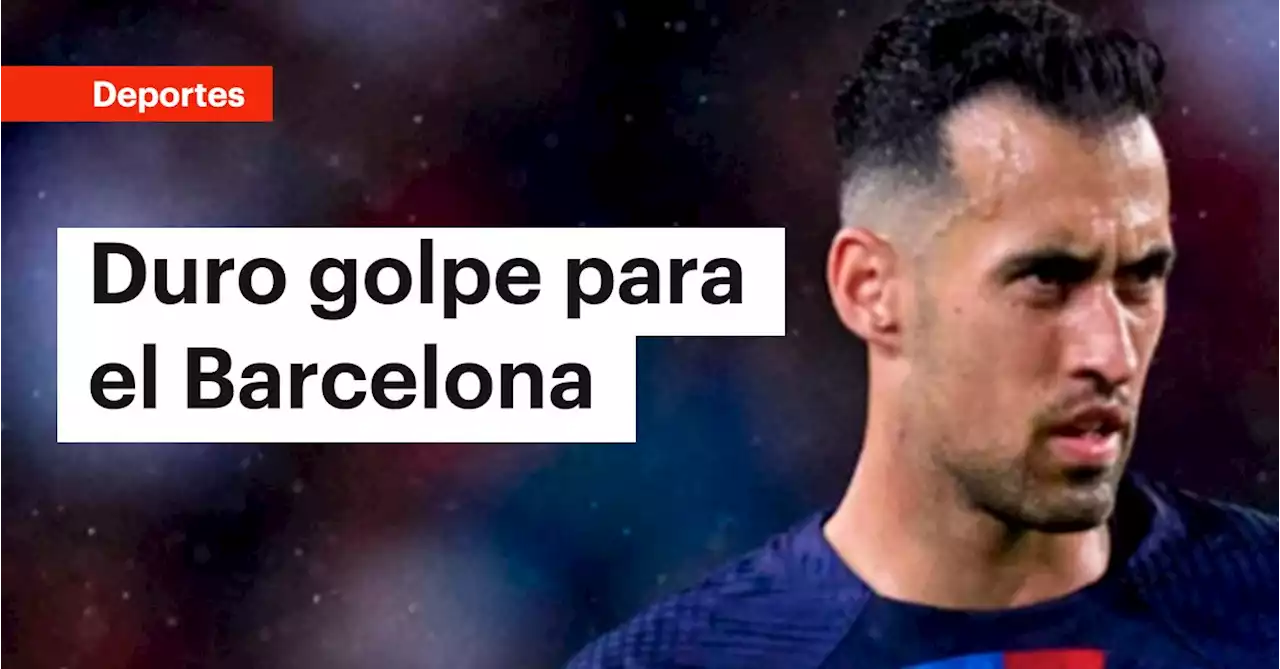 Otro golpe para el Barcelona: Sergio Busquets anuncia drástica decisión sobre su futuro