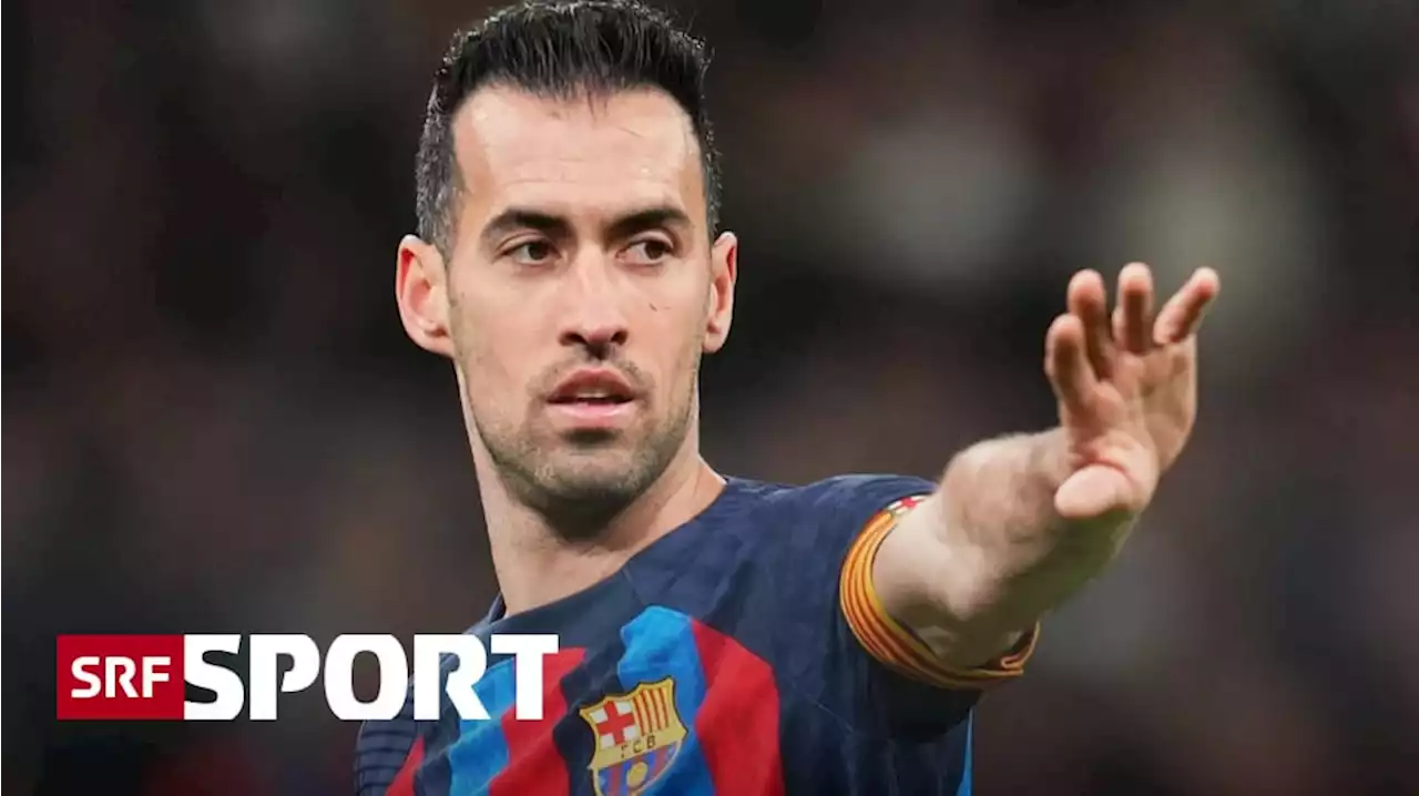 Zukunft noch offen - Nächste Klubikone geht: Busquets verlässt Barça im Sommer