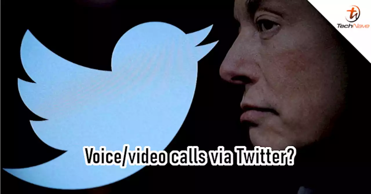 Twitter will soon let you make phone calls, says Musk | TechNave