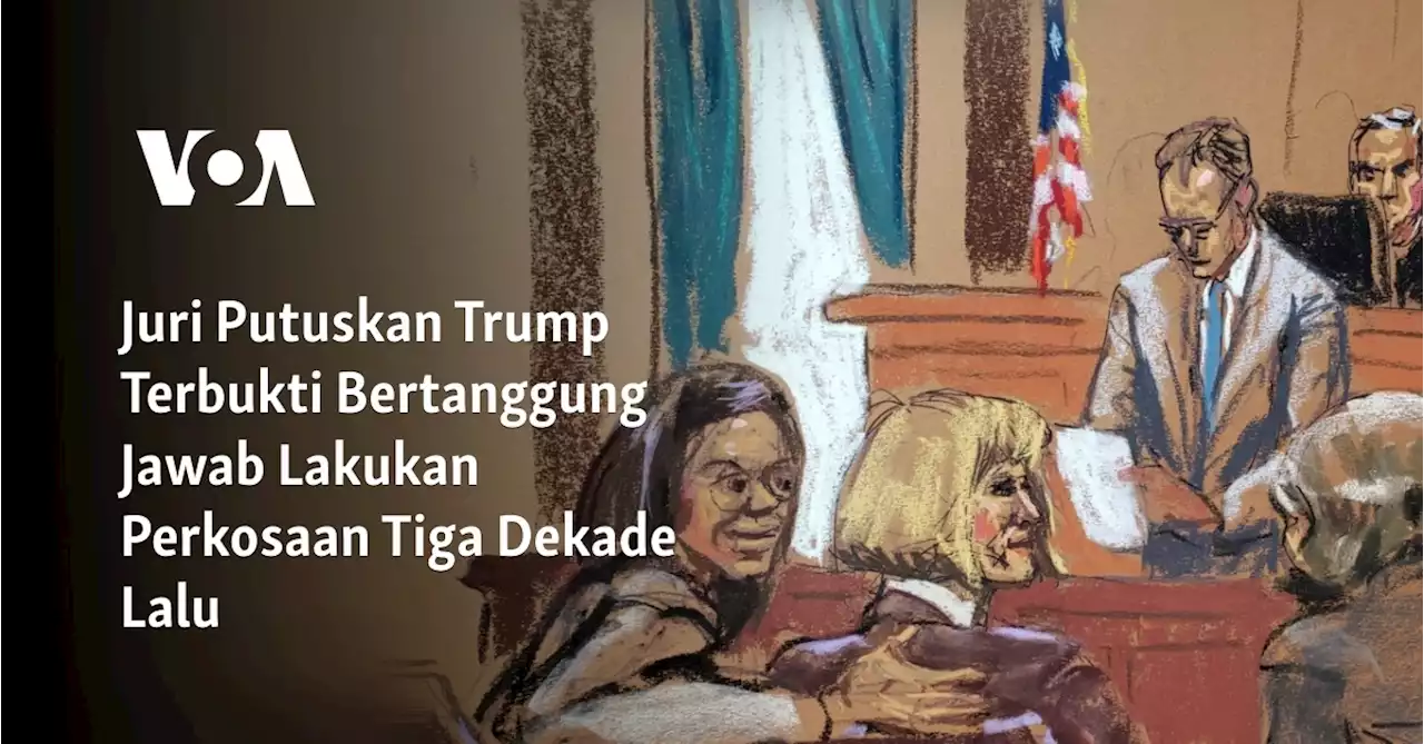 Juri Putuskan Trump Terbukti Bertanggung Jawab Lakukan Perkosaan Tiga Dekade Lalu