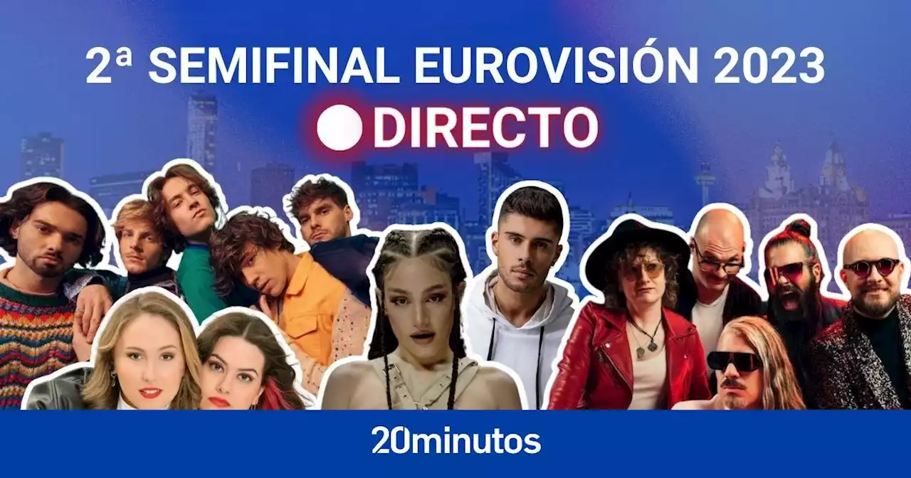 Eurovisión 2023, segunda semifinal en directo: actuaciones, clasificación y últimas noticias