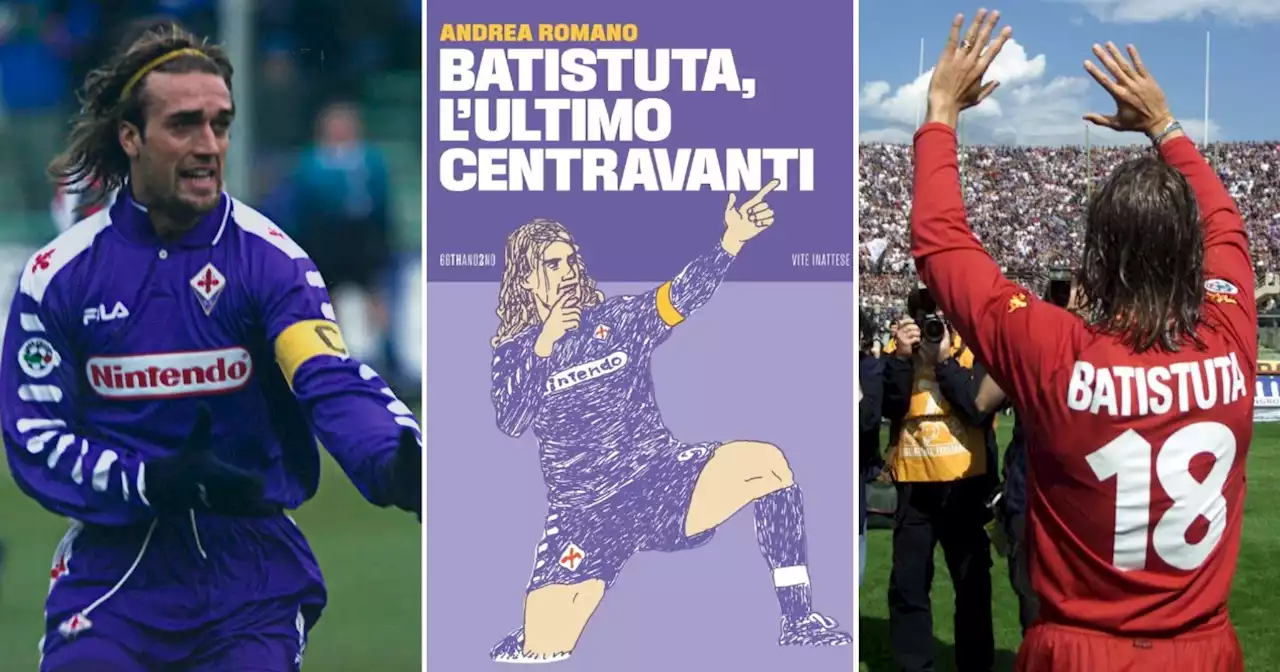 'Batistuta, l'ultimo centravanti': ritratto di un eroe viola e di una città che sa amare fino in fondo. Nonostante le lacrime per un gol subito - Il Fatto Quotidiano