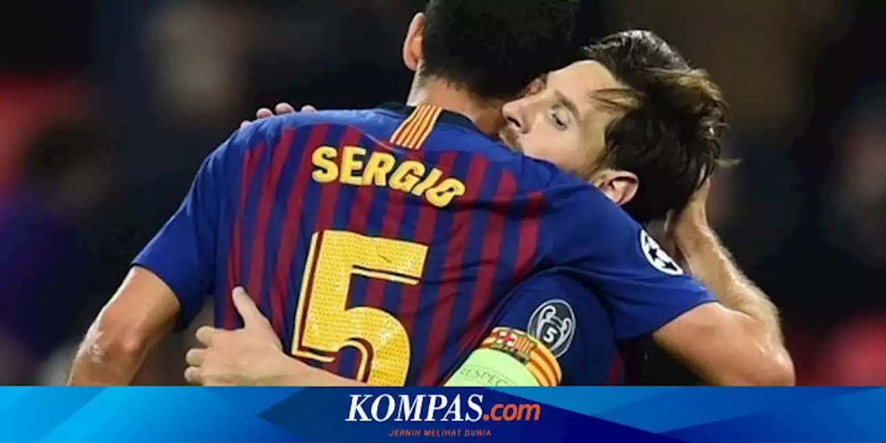 Pesan Menyentuh Messi Usai Busquets Putuskan Pergi dari Barcelona