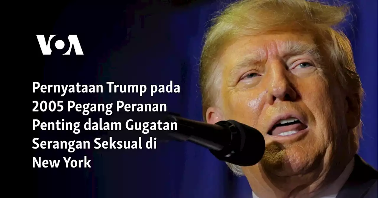 Pernyataan Trump pada 2005 Pegang Peranan Penting dalam Gugatan Serangan Seksual di New York