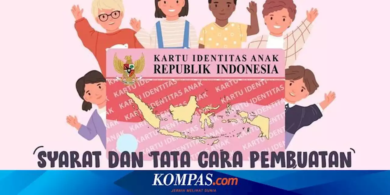 Syarat Membuat Kartu Identitas Anak, Apa Saja yang Perlu Dipersiapkan?