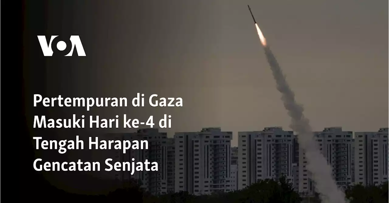 Pertempuran di Gaza Masuki Hari ke-4 di Tengah Harapan Gencatan Senjata