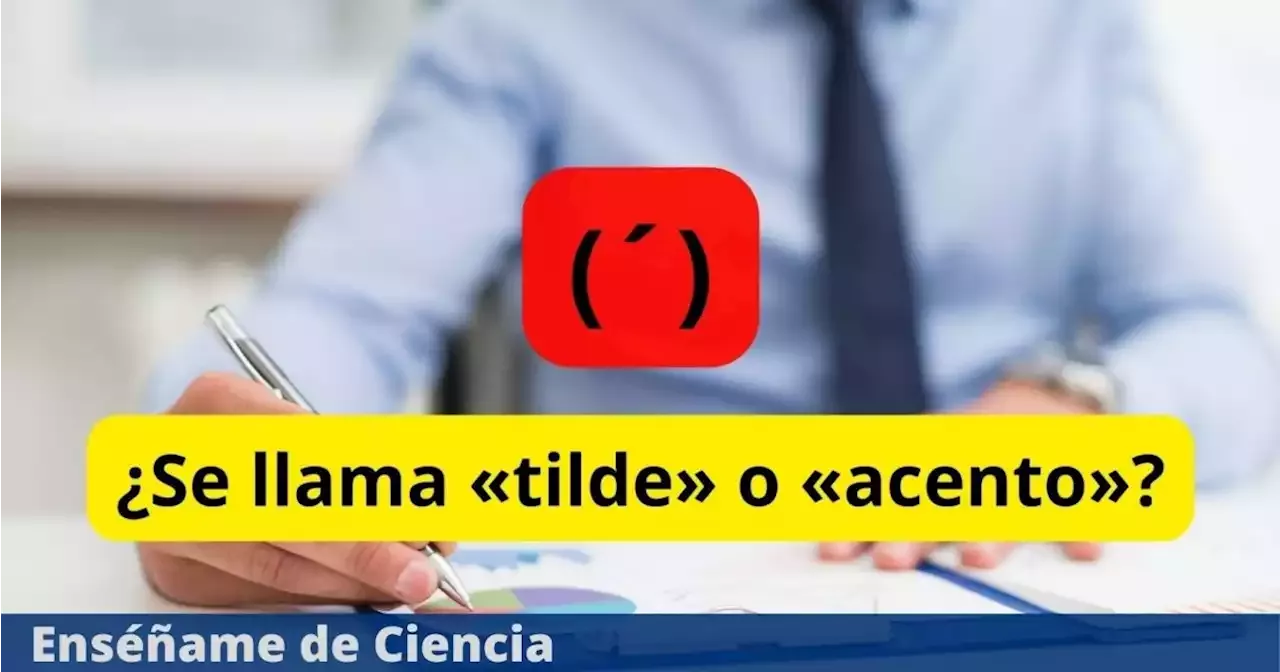 ¿Cuál Es La Diferencia Entre «tilde» Y «acento»? La RAE Resuelve La Duda