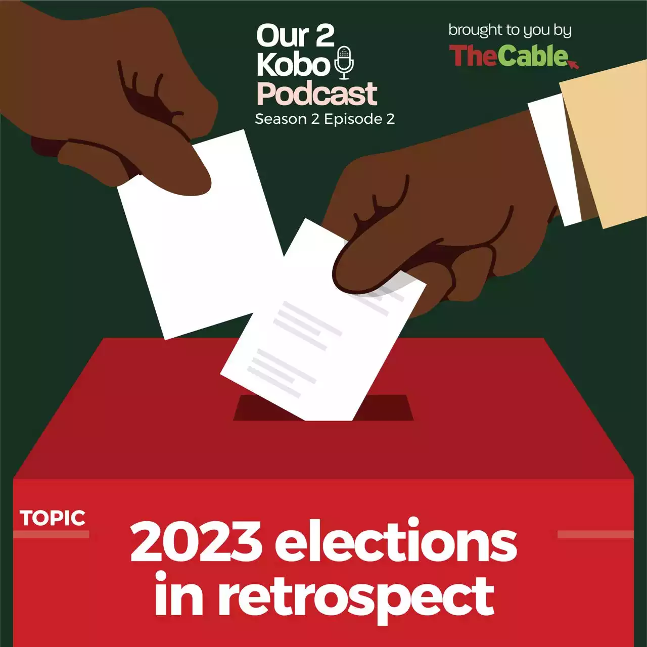 Our 2 Kobo Podcast: 2023 elections in retrospect | TheCable