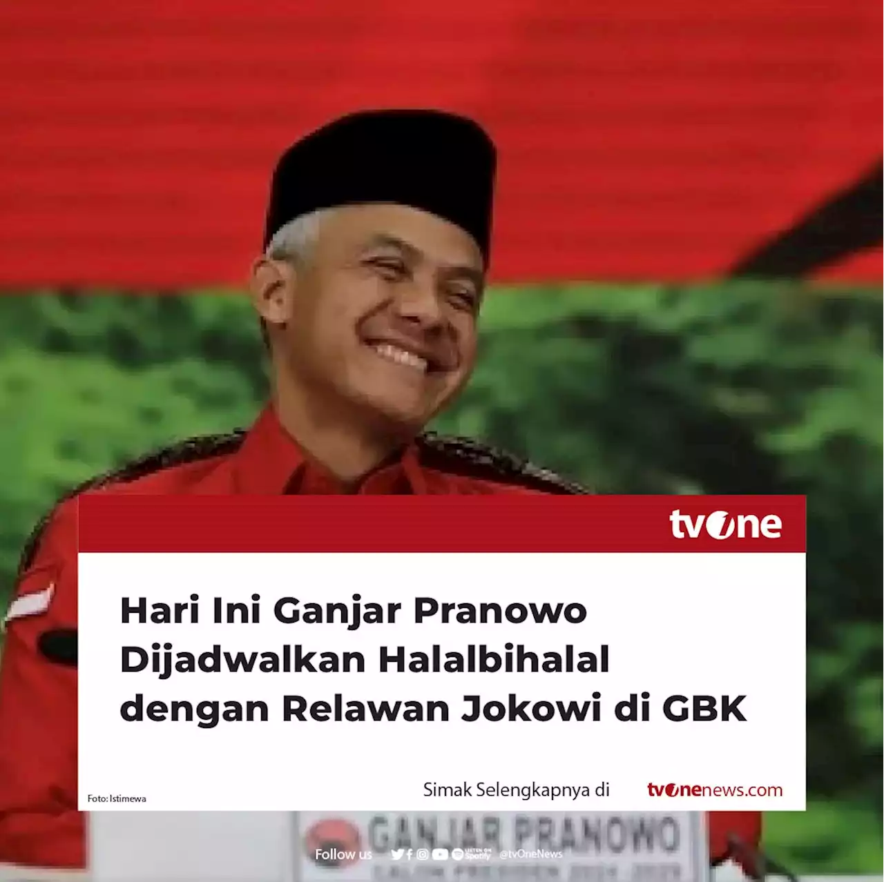 Hari Ini Ganjar Pranowo Dijadwalkan Halalbihalal dengan Relawan Jokowi di GBK