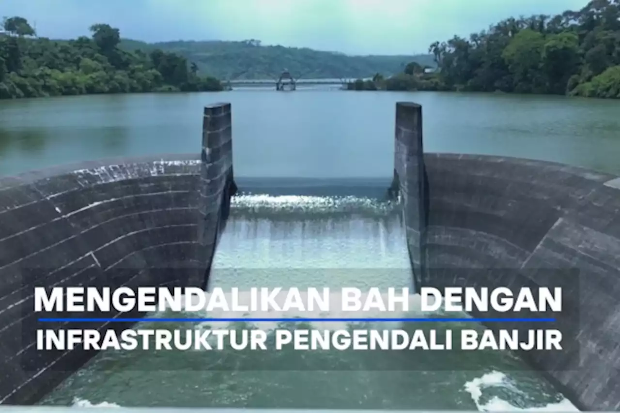 Indonesia Bergerak -Mengendalikan bah dengan pengendali banjir (3) - ANTARA News