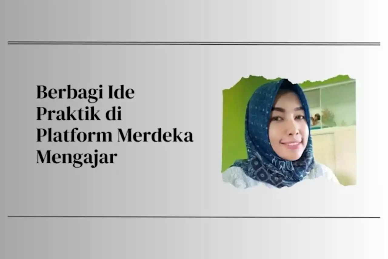 Berbagi Ide Praktik di Platform Merdeka Mengajar