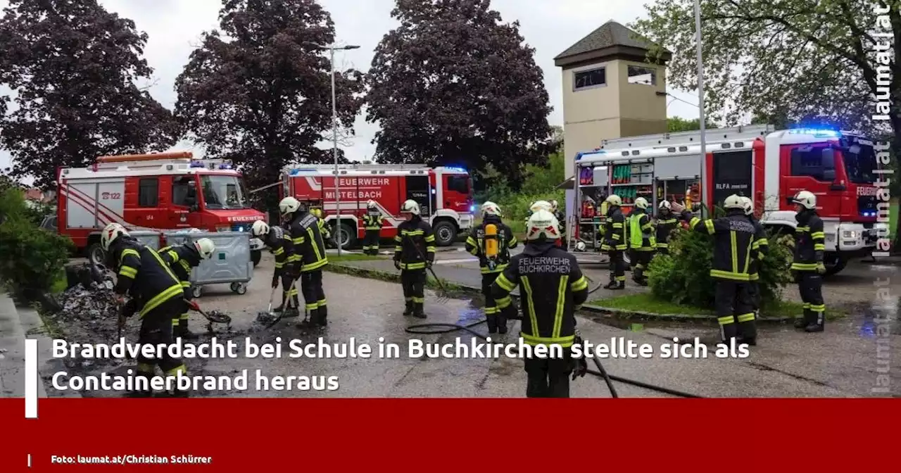 Brandverdacht bei Schule in Buchkirchen stellte sich als Containerbrand heraus | laumat|at