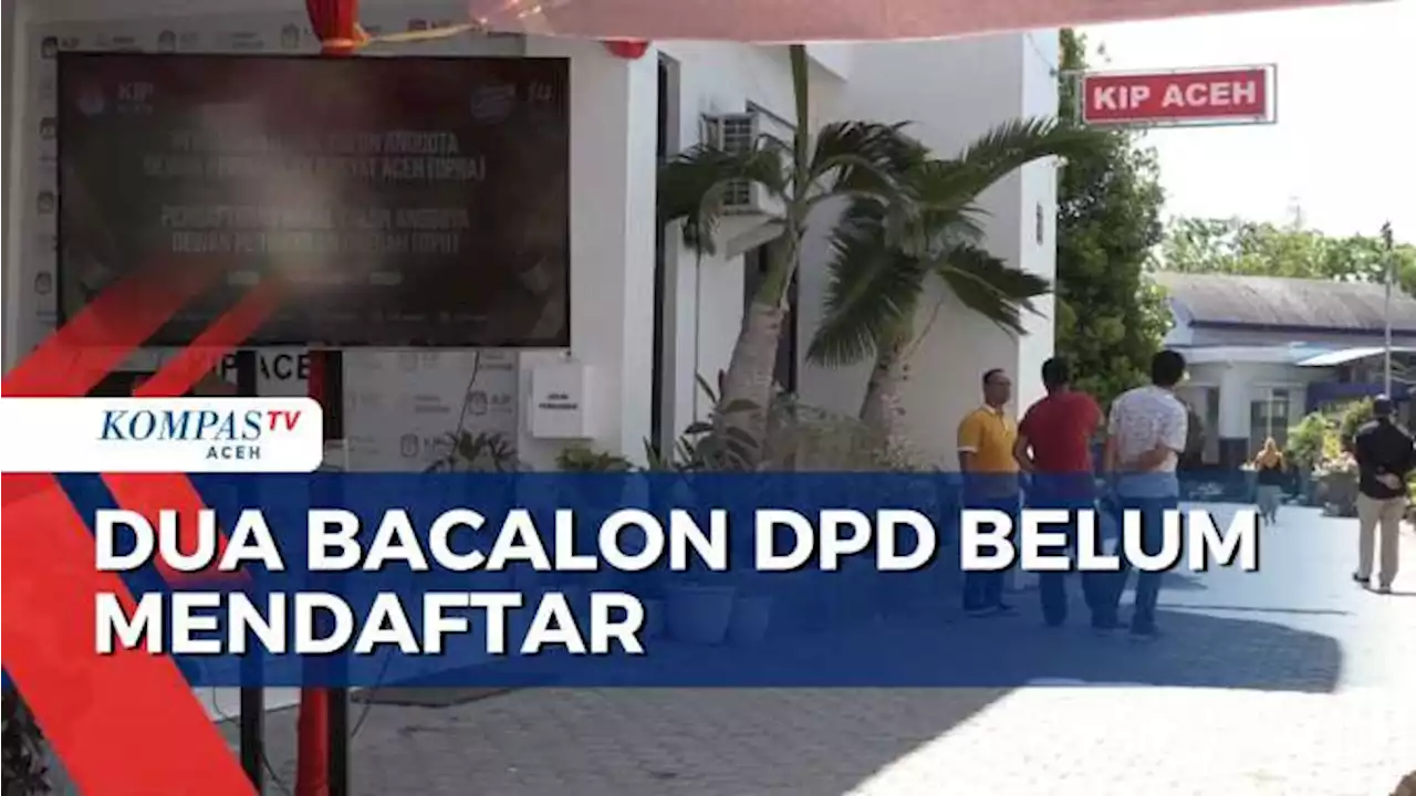 Bakal Calon Anggota DPD RI Tersisa Dua Yang Belum Mendaftar