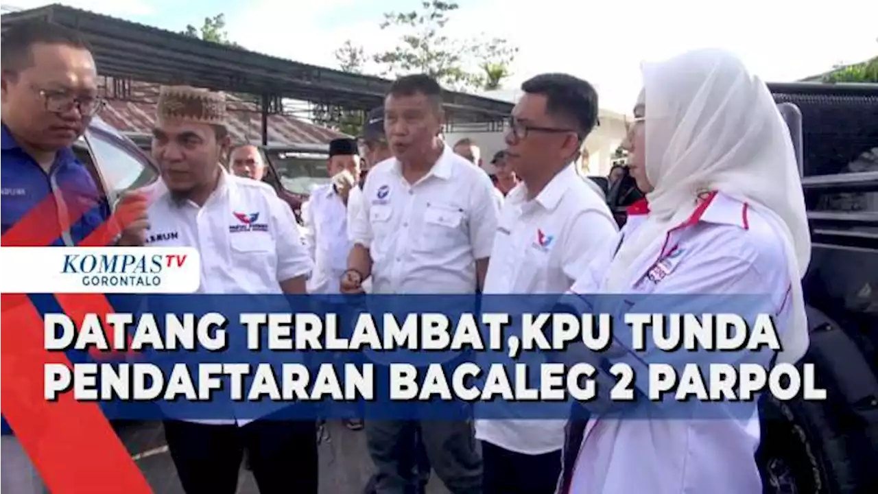 Datang Terlambat, KPU Tunda Pendaftaran Bacaleg 2 Parpol