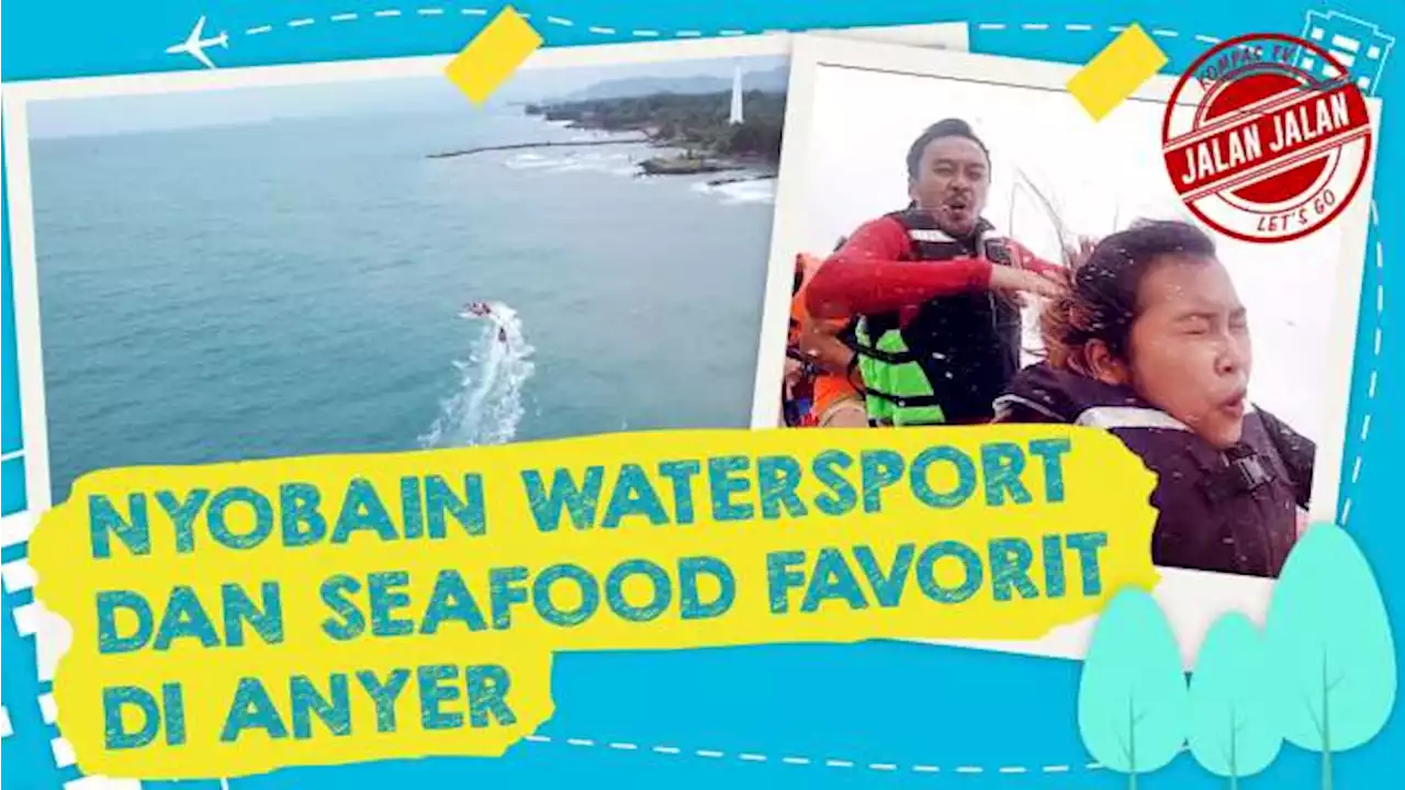 Rekomendasi Watersport dan Seafood Enak di Anyer | JALAN JALAN