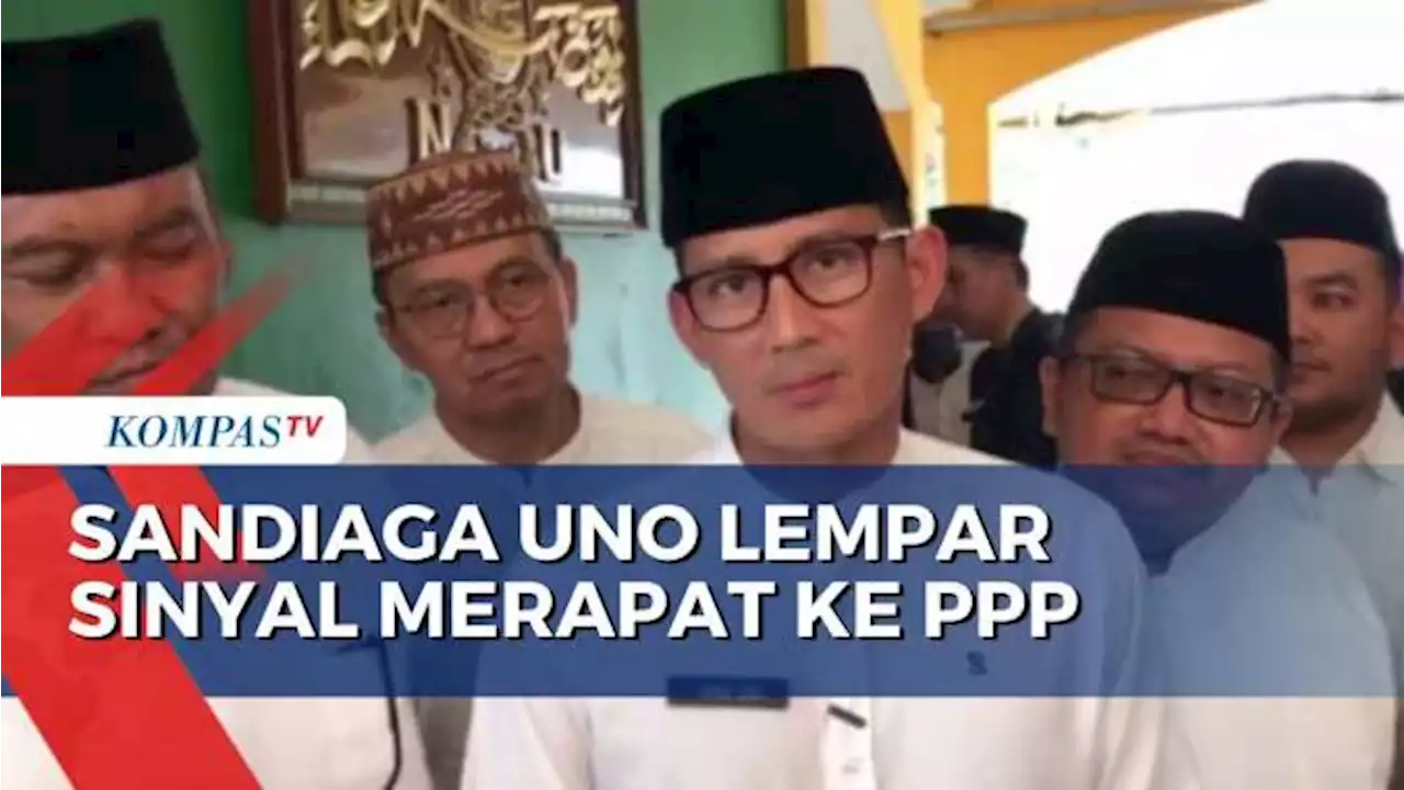 Sandiaga Uno Beri Sinyal Gabung PPP: Soal Kecocokan Selalu Kita Perlihatkan