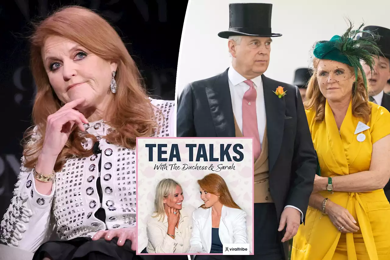 Sarah Ferguson promises to ‘spill the tea’ on new podcast