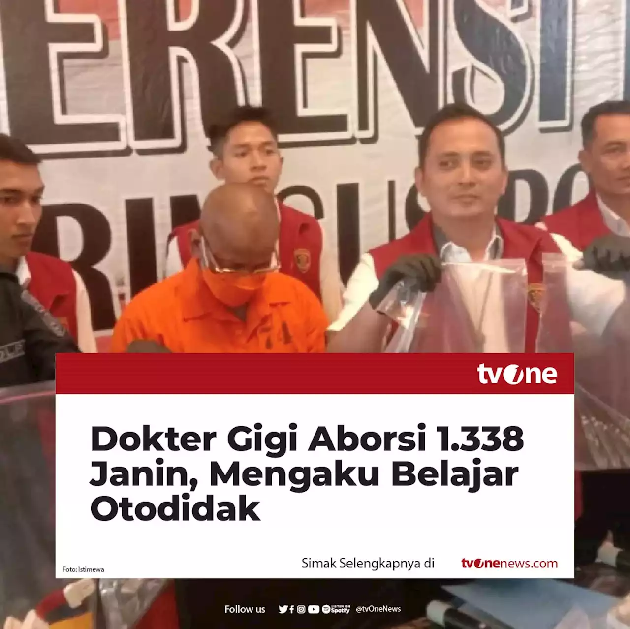 Dokter Gigi Aborsi 1.338 Janin, Mengaku Belajar Otodidak dan Layani Aborsi Anak SMA dan Mahasiswi Karena Kasihan