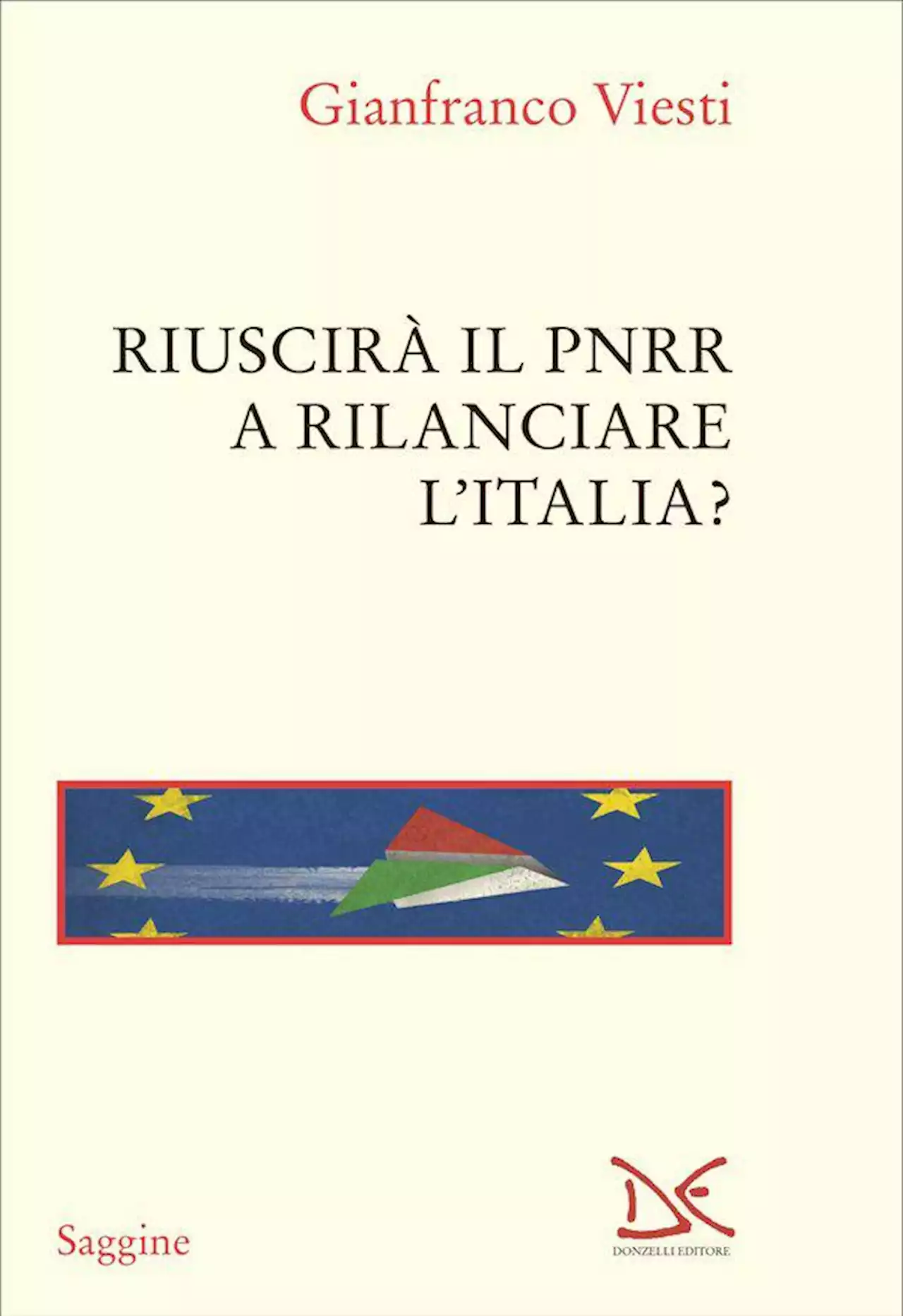 Pnrr, interrogativi e risposte di un economista nel nuovo libro di Gianfranco Viesti