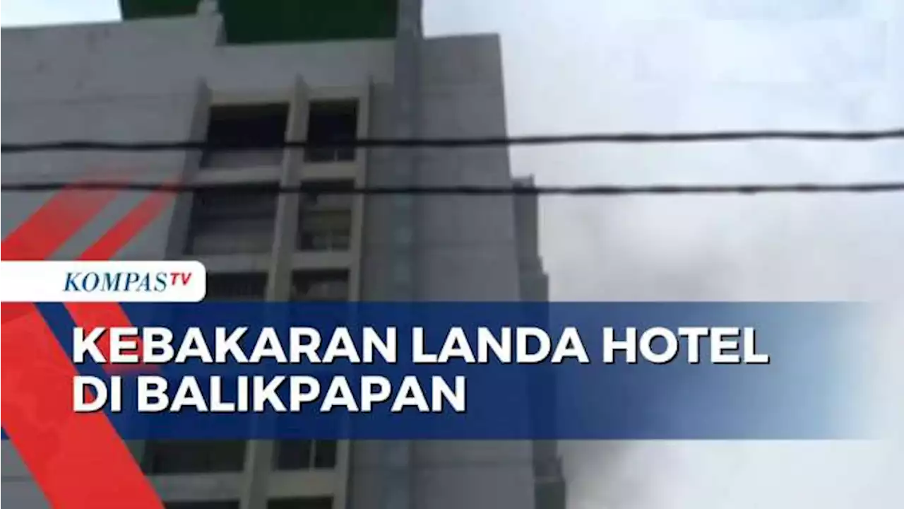 Kebakaran Hotel di Balikpapan, Tim Damkar Diterjunkan untuk Evakuasi Para Tamu!