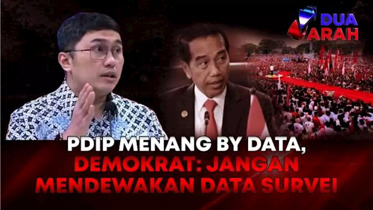 PDIP Adu Argumen by Data, Demokrat Minta Jangan Mendewakan Hasil Survei | DUA ARAH