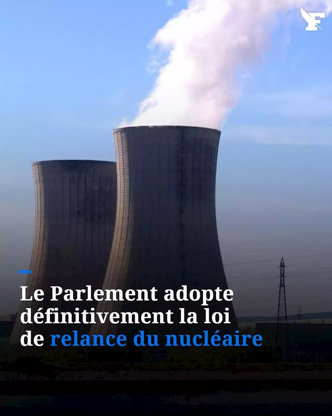 Le Parlement adopte définitivement et à une large majorité la loi de relance du nucléaire