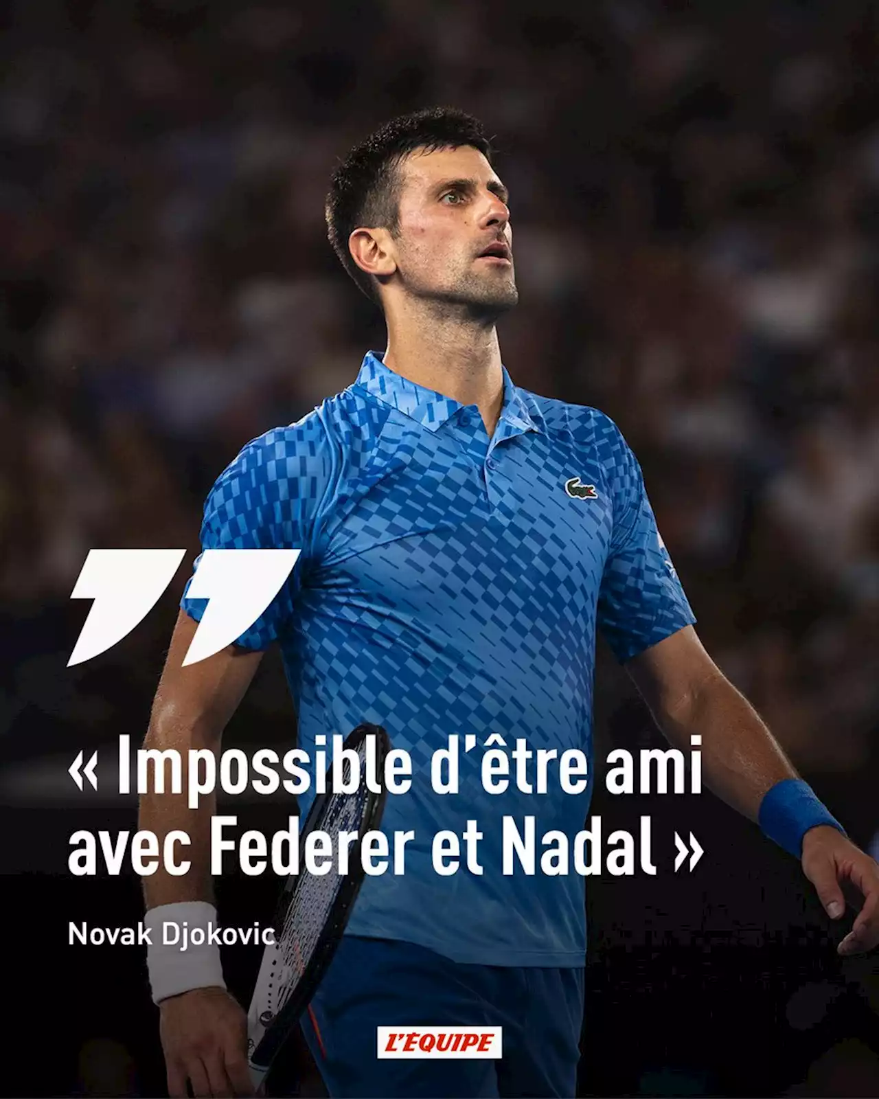 Pour Novak Djokovic, l'amitié avec Roger Federer et Rafael Nadal était « impossible »