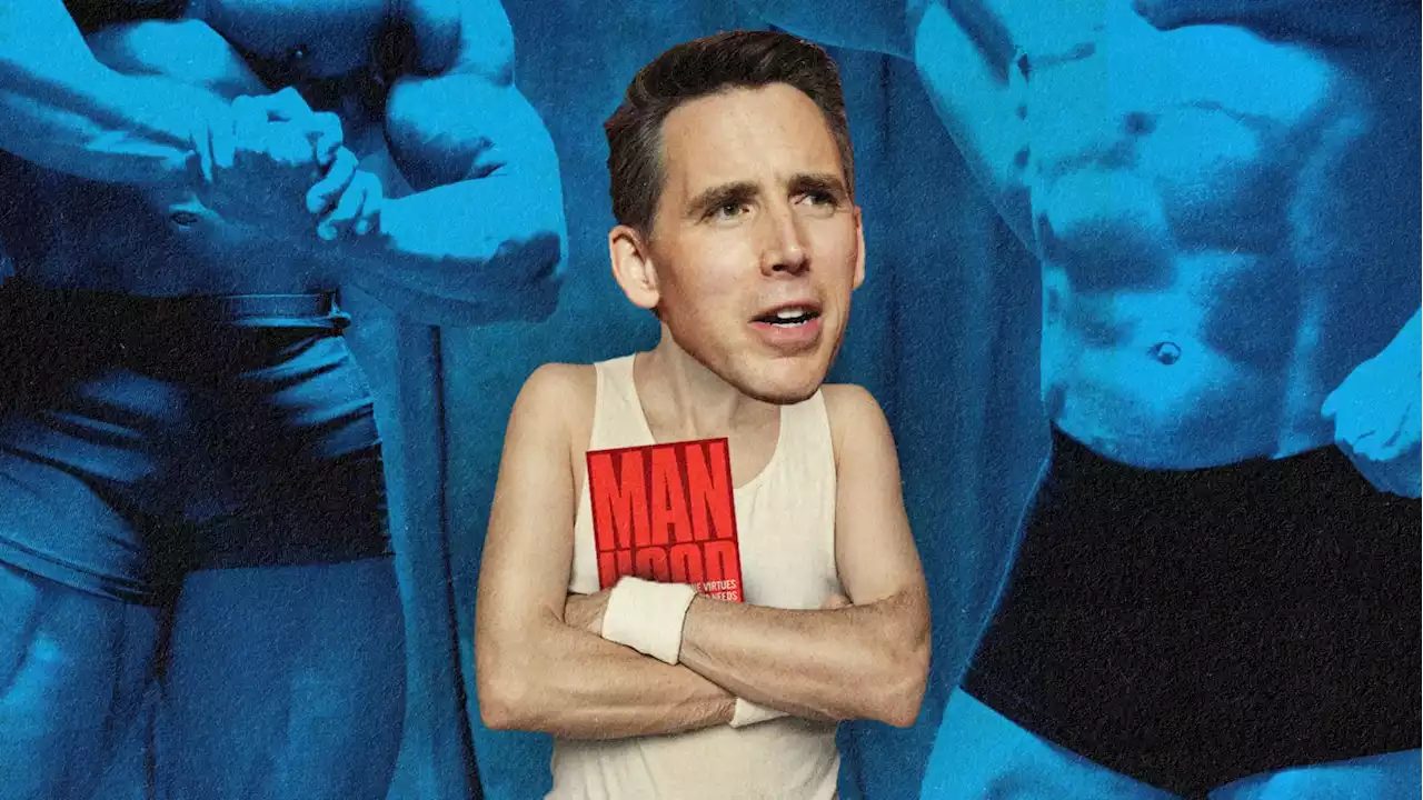 Josh Hawley Needs to Learn a Thing or Two About ‘Manhood’