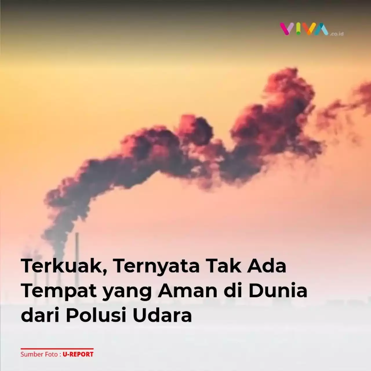 Terkuak, Ternyata Tak Ada Tempat yang Aman di Dunia dari Polusi Udara