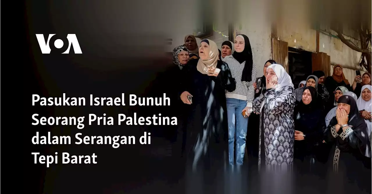 Pasukan Israel Bunuh Seorang Pria Palestina dalam Serangan di Tepi Barat