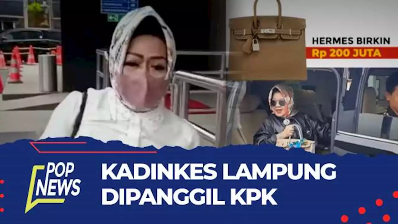 Gaya Hidup Mewah Tak Sesuai dengan Data LHKPN, Kadinkes Lampung Dipanggil KPK | POP NEWS